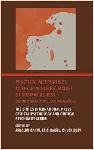 Practical Alternatives to the Psychiatric Model of Mental Illness: Beyond DSM and ICD Diagnosing
