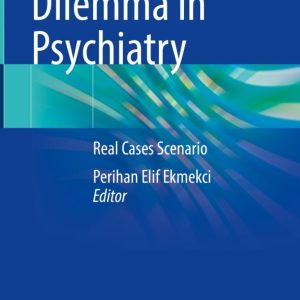 Ethical Dilemma in Psychiatry: Real Cases Scenario 2024 Edition
