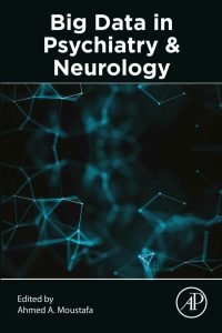 Big Data in Psychiatry and Neurology First Edition
