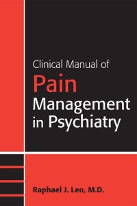 Clinical Manual of Pain Management in Psychiatry First Edition