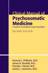 Clinical Manual of Psychosomatic Medicine: A Guide to Consultation-liaison Psychiatry Second Edition