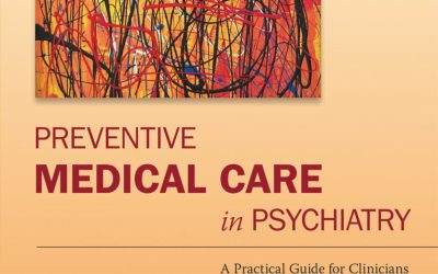 Preventive Medical Care in Psychiatry: A Practical Guide for Clinicians First Edition
