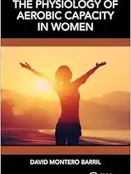 The Physiology of Aerobic Capacity in Women First Edition