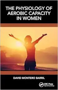 The Physiology of Aerobic Capacity in Women First Edition