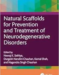 Natural Scaffolds for Prevention and Treatment of Neurodegenerative Disorders First Edition