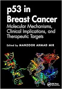 p53 in Breast Cancer: Molecular Mechanisms, Clinical Implications, and Therapeutic Targets First Edition