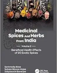 Medicinal Spices and Herbs from India: Volume 2: Beneficial Health Effects of 20 Exotic Spices