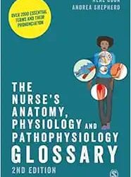 The Nurse’s Anatomy, Physiology and Pathophysiology Glossary Second Edition