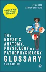 The Nurse’s Anatomy, Physiology and Pathophysiology Glossary Second Edition