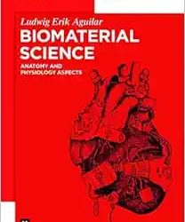 Biomaterial Science: Anatomy and Physiology Aspects First Edition
