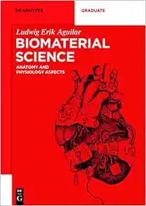 Biomaterial Science: Anatomy and Physiology Aspects First Edition