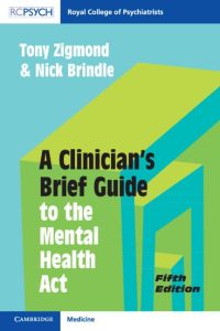 A Clinician's Brief Guide to the Mental Health Act Fifth Edition