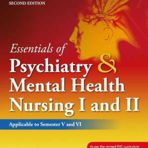 Essentials of Psychiatry and Mental Health Nursing I and II