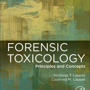 Forensic Toxicology: Principles and Concepts Second Edition