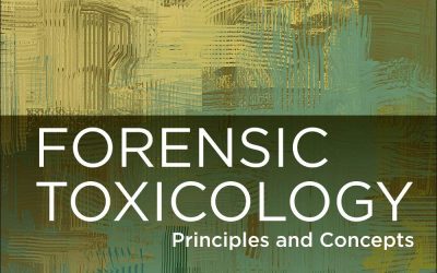 Forensic Toxicology: Principles and Concepts Second Edition