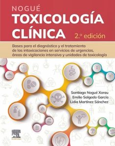 Nogué. Toxicología clínica: Bases para el diagnóstico y el tratamiento de las intoxicaciones en servicios de urgencias, áreas de vigilancia intensiva y undades De Toxicología