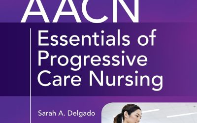 AACN Essentials of Progressive Care Nursing, Fifth Edition