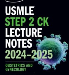 USMLE Step 2 CK Lecture Notes 2024-2025 Obstetrics and Gynecology