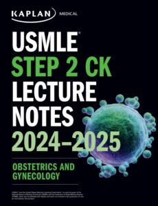 USMLE Step 2 CK Lecture Notes 2024-2025 Obstetrics and Gynecology
