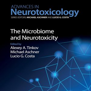 The Microbiome and Neurotoxicity First Edition