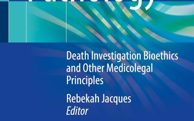 Forensic Pathology: Death Investigation Bioethics and Other Medicolegal Principles First Edition