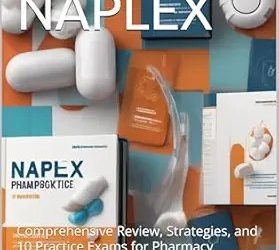 Mastering NAPLEX: Comprehensive Review, Strategies, and 10 Practice Exams for Pharmacy Licensure Success