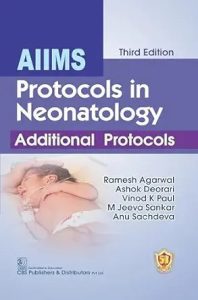 AIIMS Protocols in Neonatology Additional Protocols Third Edition