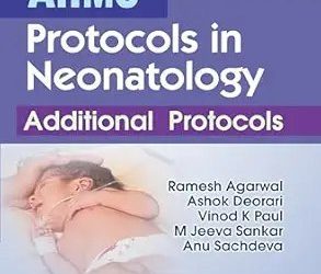 AIIMS Protocols in Neonatology Additional Protocols Third Edition