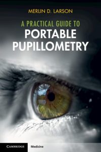 A Practical Guide to Portable Pupillometry First Edition