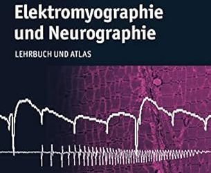 Klinische Elektromyographie und Neurographie: Lehrbuch und Atlas