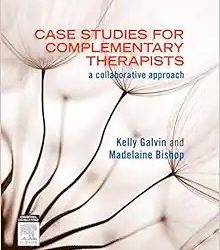 Case Studies for Complementary Therapists: A Collaborative Approach First Edition