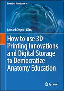 How to use 3D Printing Innovations and Digital Storage to Democratize Anatomy Education