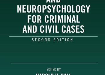 Forensic Psychology and Neuropsychology for Criminal and Civil Cases Second Edition