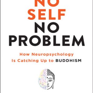 No Self, No Problem: How Neuropsychology is Catching Up to Buddhism