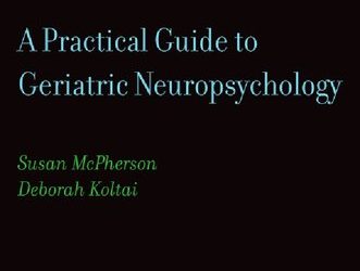 A Practical Guide to Geriatric Neuropsychology