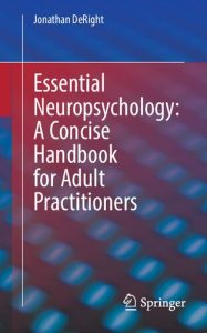 Essential Neuropsychology: A Concise Handbook for Adult Practitioners First Edition