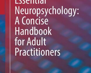 Essential Neuropsychology: A Concise Handbook for Adult Practitioners First Edition