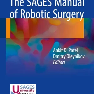 The SAGES Manual of Robotic Surgery 1st ed. 2018 Edition
