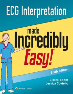 ECG Interpretation Made Incredibly Easy, Sixth [6th] Edition.
