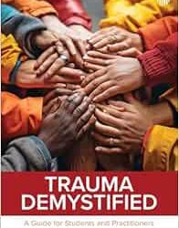 Trauma Demystified: A Guide for Students and Practitioners