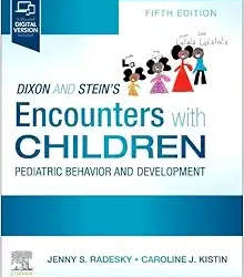 Dixon and Stein’s Encounters with Children: Pediatric Behavior and Development Fifth Edition