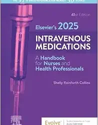 Elsevier’s 2025 Intravenous Medications: A Handbook for Nurses and Health Professionals Forty First Edition