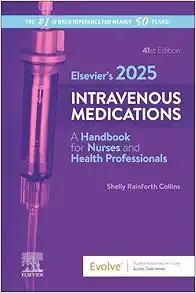 Elsevier’s 2025 Intravenous Medications: A Handbook for Nurses and Health Professionals Forty First Edition