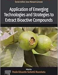 Application of Emerging Technologies and Strategies to Extract Bioactive Compounds  First Edition