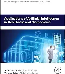 Applications of Artificial Intelligence in Healthcare and Biomedicine First Edition