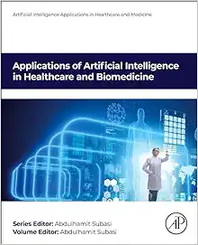 Applications of Artificial Intelligence in Healthcare and Biomedicine First Edition