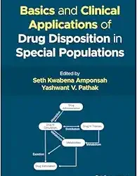 Basics and Clinical Applications of Drug Disposition in Special Populations First Edition