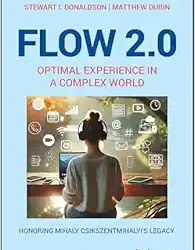 Flow 2.0: Optimal Experience in a Complex World. Honoring Mihaly Csikszentmihalyi's Legacy First Edition