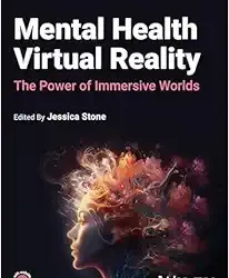 Mental Health Virtual Reality: The Power of Immersive Worlds First Edition