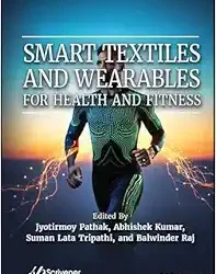 Smart Textiles and Wearables for Health and Fitness First Edition